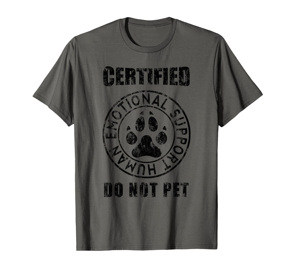Certified Emotional Support Human Do T-Shirt - Casual Everyday Wear Unisex - T-Shirt, Sweatshirt, Hoodie