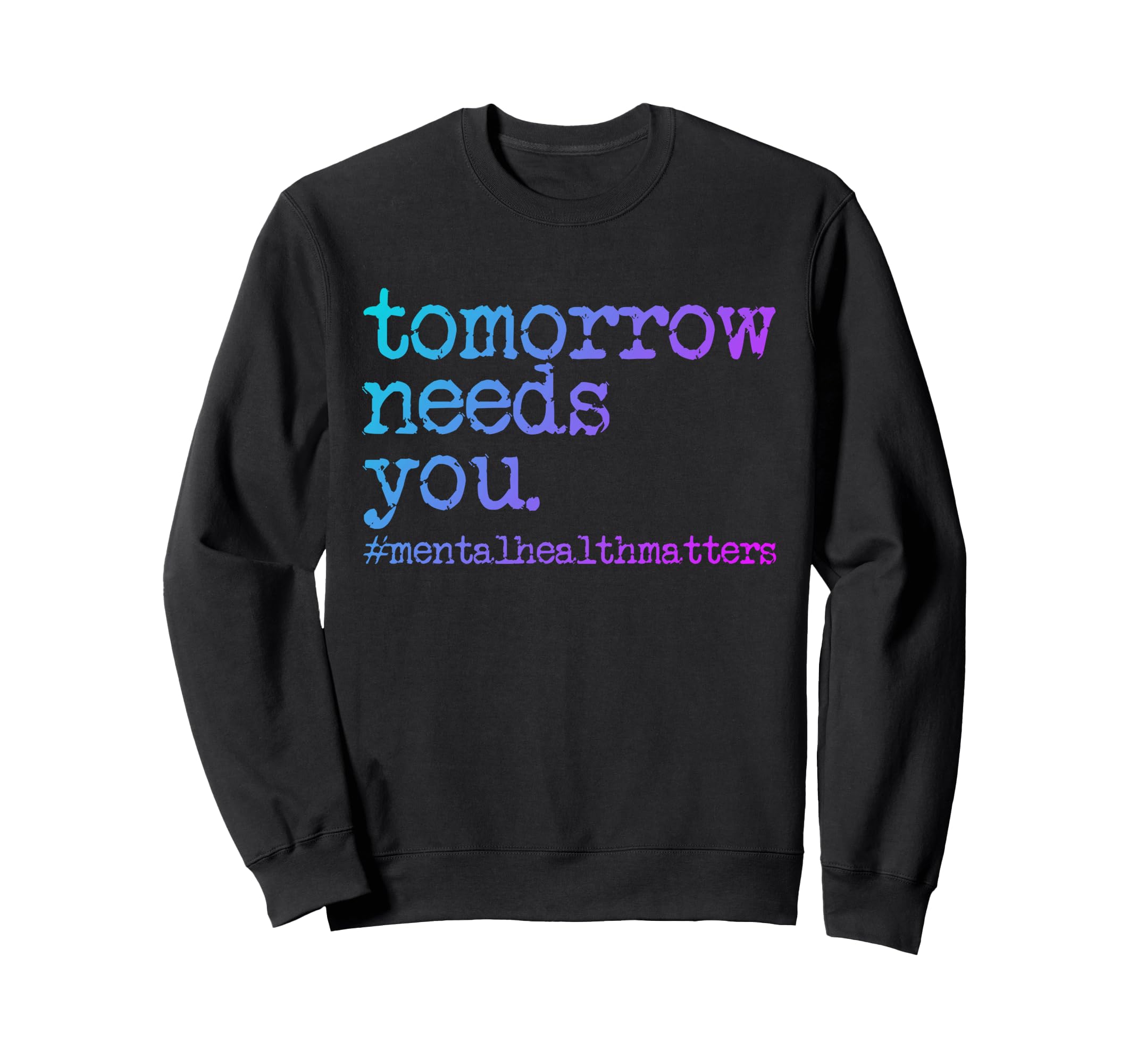 Tomorrow Needs You Sweatshirt - Minimalist Print Unisex - T-Shirt, Sweatshirt, Hoodie
