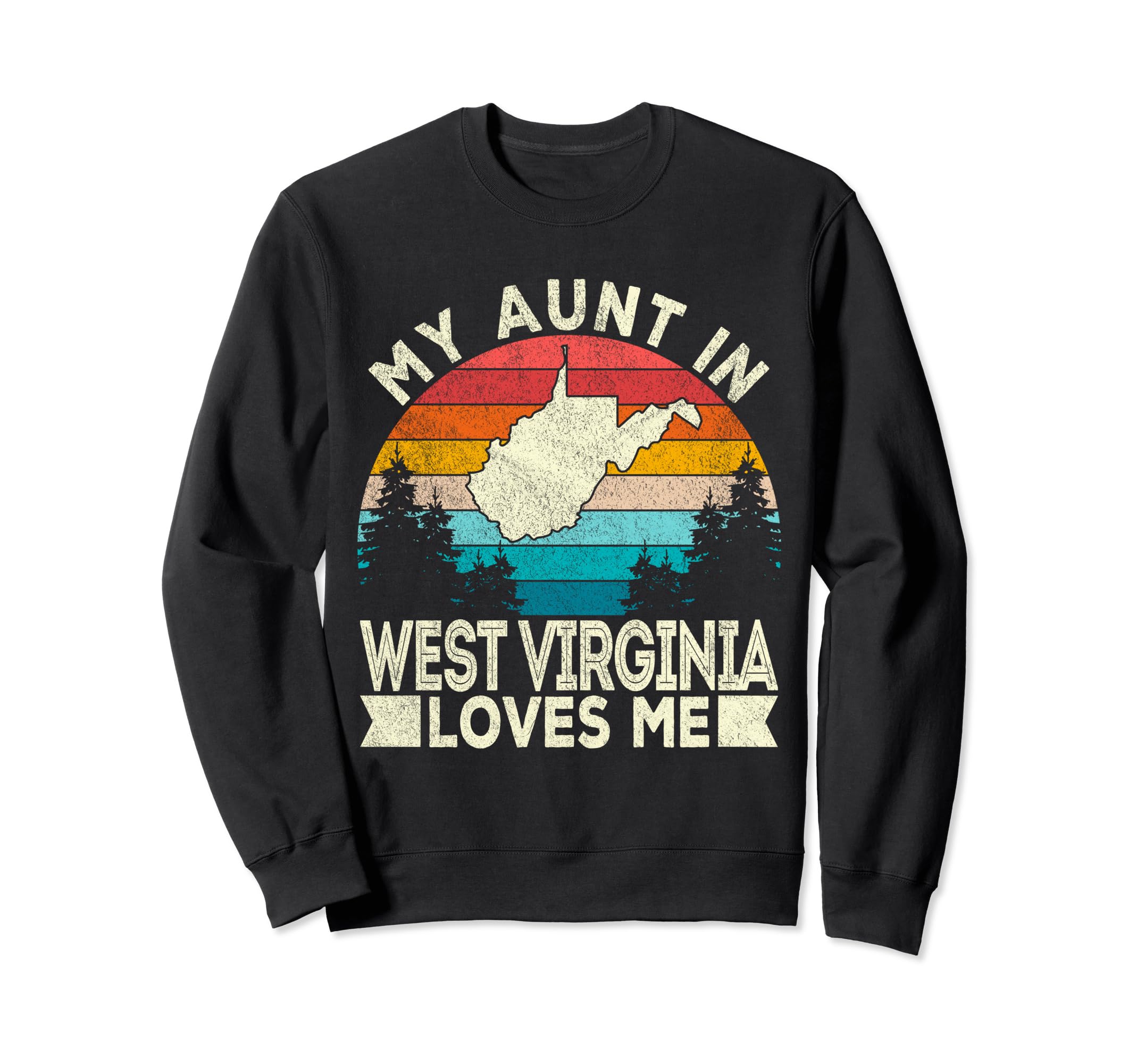 My Aunt West Virginia Loves Me West Sweatshirt - Trendy Graphic Unisex - T-Shirt, Sweatshirt, Hoodie