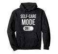 Self Care Mode Relaxation Distressed Hoodie - Unique Graphic Men Women - T-Shirt, Sweatshirt, Hoodie