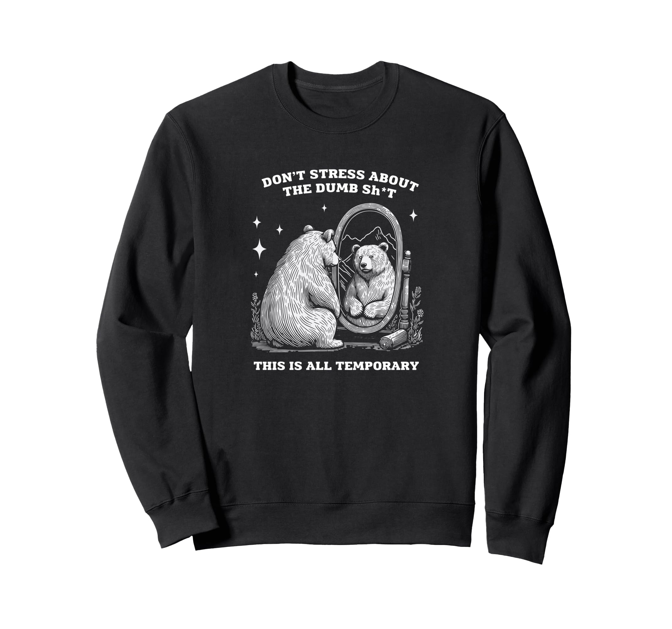 Bear Inspirational Dont Stress Sweatshirt - Streetwear Style for Adults - T-Shirt, Sweatshirt, Hoodie