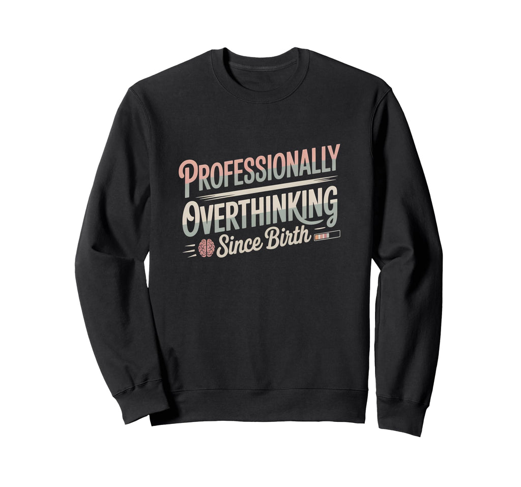 Professional Brooding Since Birth Sweatshirt - Streetwear Style for Adults - T-Shirt, Sweatshirt, Hoodie