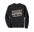 Professional Brooding Since Birth Sweatshirt - Streetwear Style for Adults - T-Shirt, Sweatshirt, Hoodie