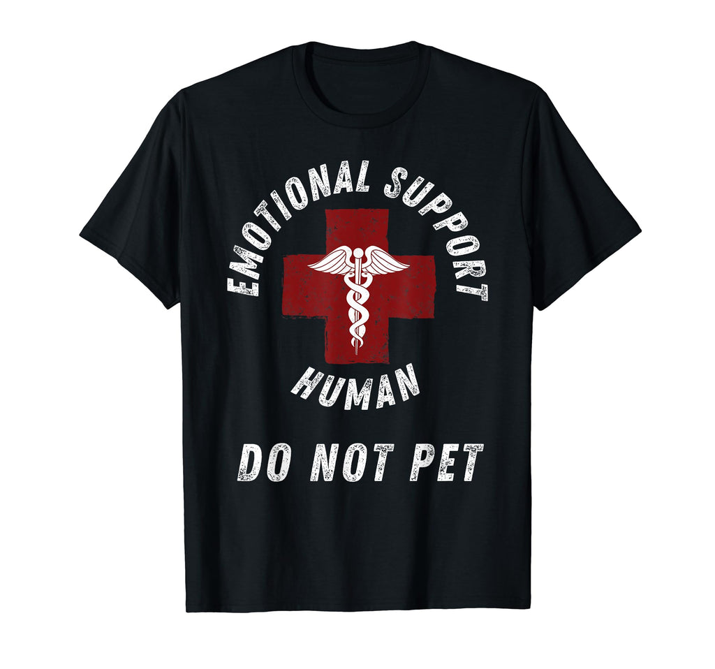Emotional Support Human Do Not Pet Funny T-Shirt - Graphic Print Unisex - T-Shirt, Sweatshirt, Hoodie