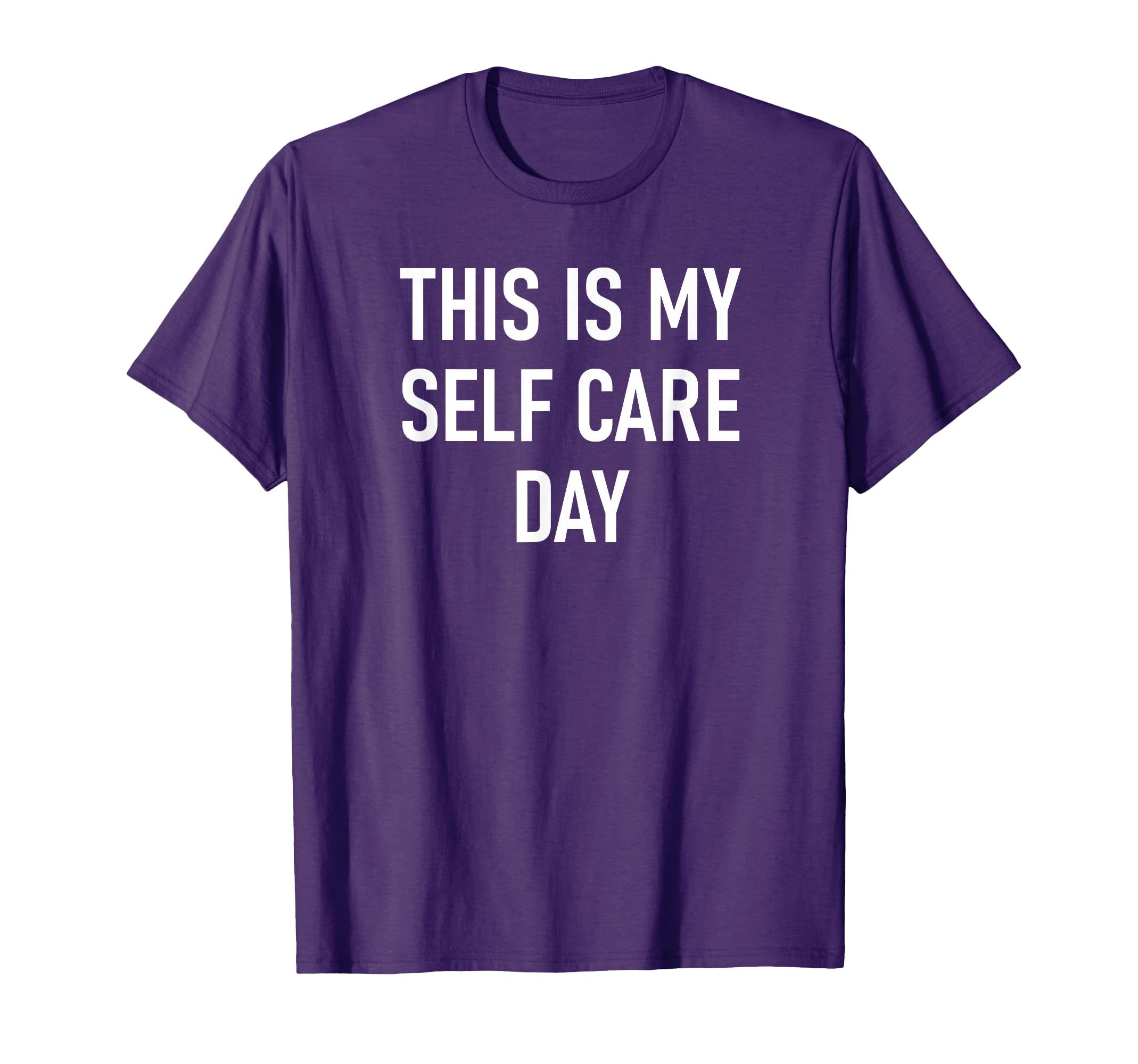 This Is My Self Care Day Funny Jokes T-Shirt - Novelty Apparel for Adults - T-Shirt, Sweatshirt, Hoodie