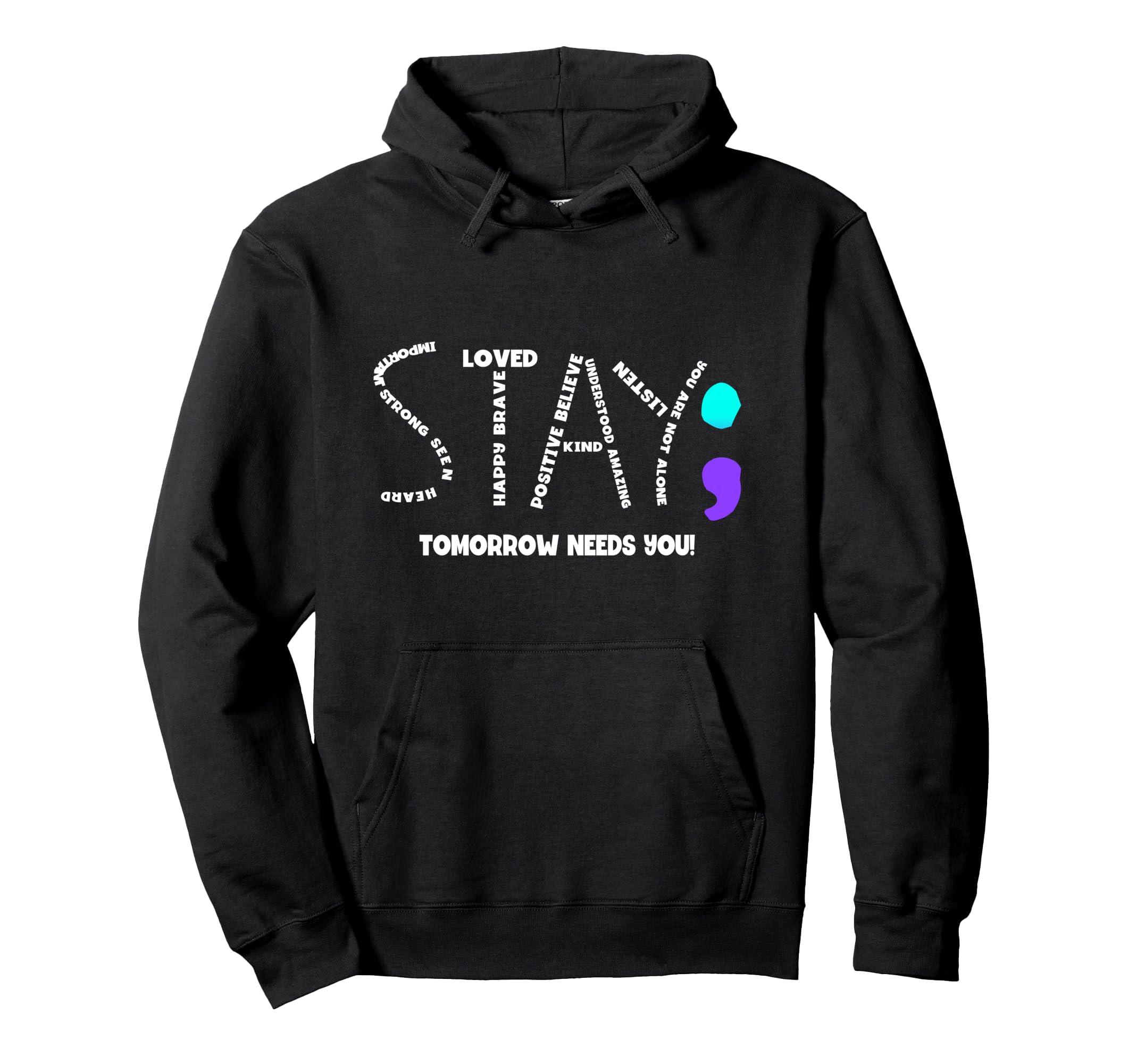 Stay Tomorrow Needs You Suicide Hoodie - Trendy Graphic Men Women - T-Shirt, Sweatshirt, Hoodie