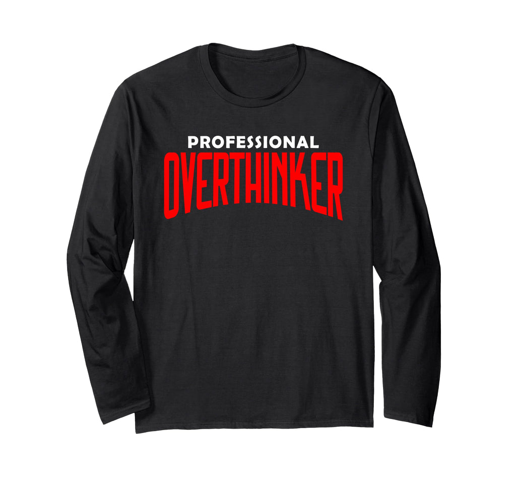 Professional Overthinker Funny Mental T-Shirt - Minimalist Print Men Women - T-Shirt, Sweatshirt, Hoodie