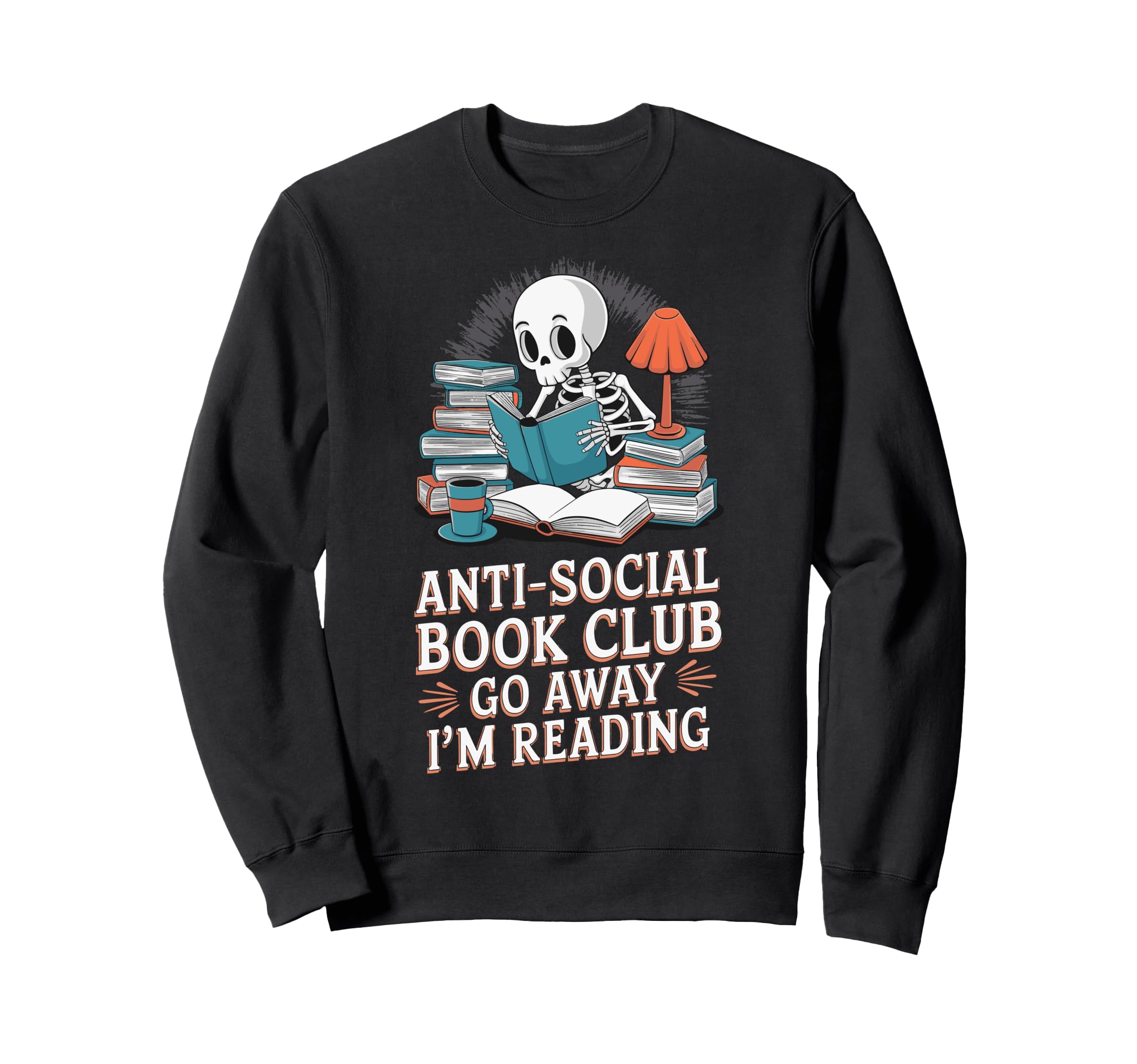 Anti Social Book Club Go Away Im Reading Sweatshirt - Trendy Graphic Unisex - T-Shirt, Sweatshirt, Hoodie