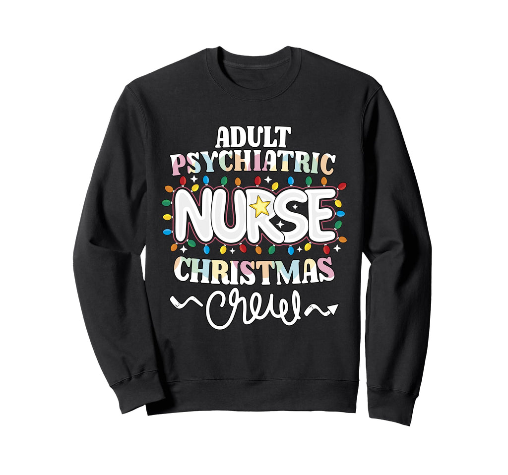 Psychiatric Nurse Crew Mental Sweatshirt - Unique Graphic for Adults - T-Shirt, Sweatshirt, Hoodie
