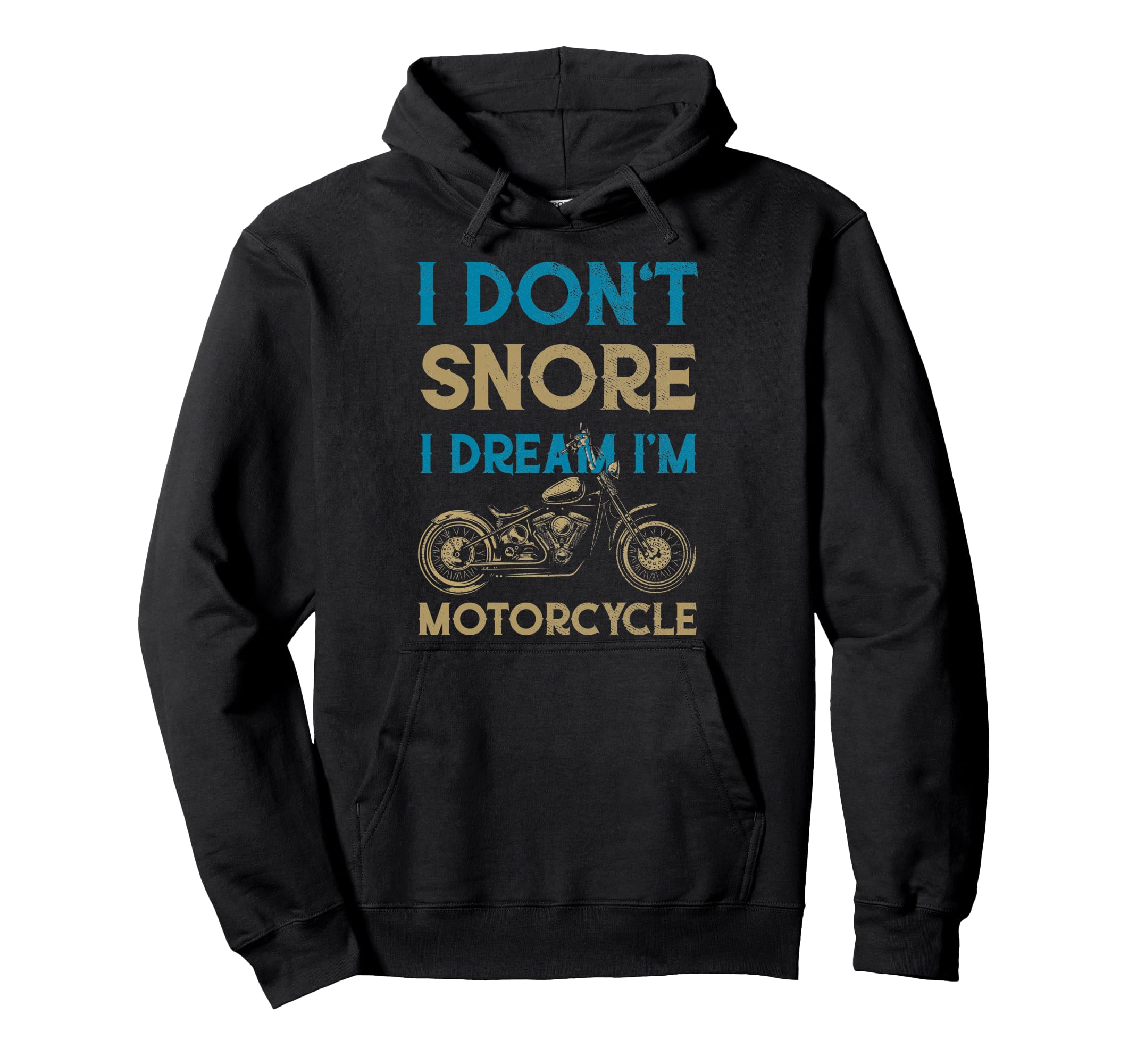 I Dont Snore I Dream Im Motorcycle Hoodie - Aesthetic Graphic Unisex - T-Shirt, Sweatshirt, Hoodie