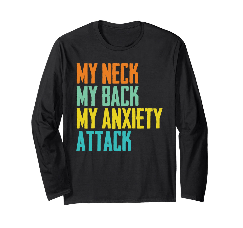 Funny My Neck My Back My Anxiety T-Shirt - Streetwear Style Men Women - T-Shirt, Sweatshirt, Hoodie