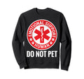 Emotional Support Human Do Not Pet Sweatshirt - Trendy Graphic Men Women - T-Shirt, Sweatshirt, Hoodie