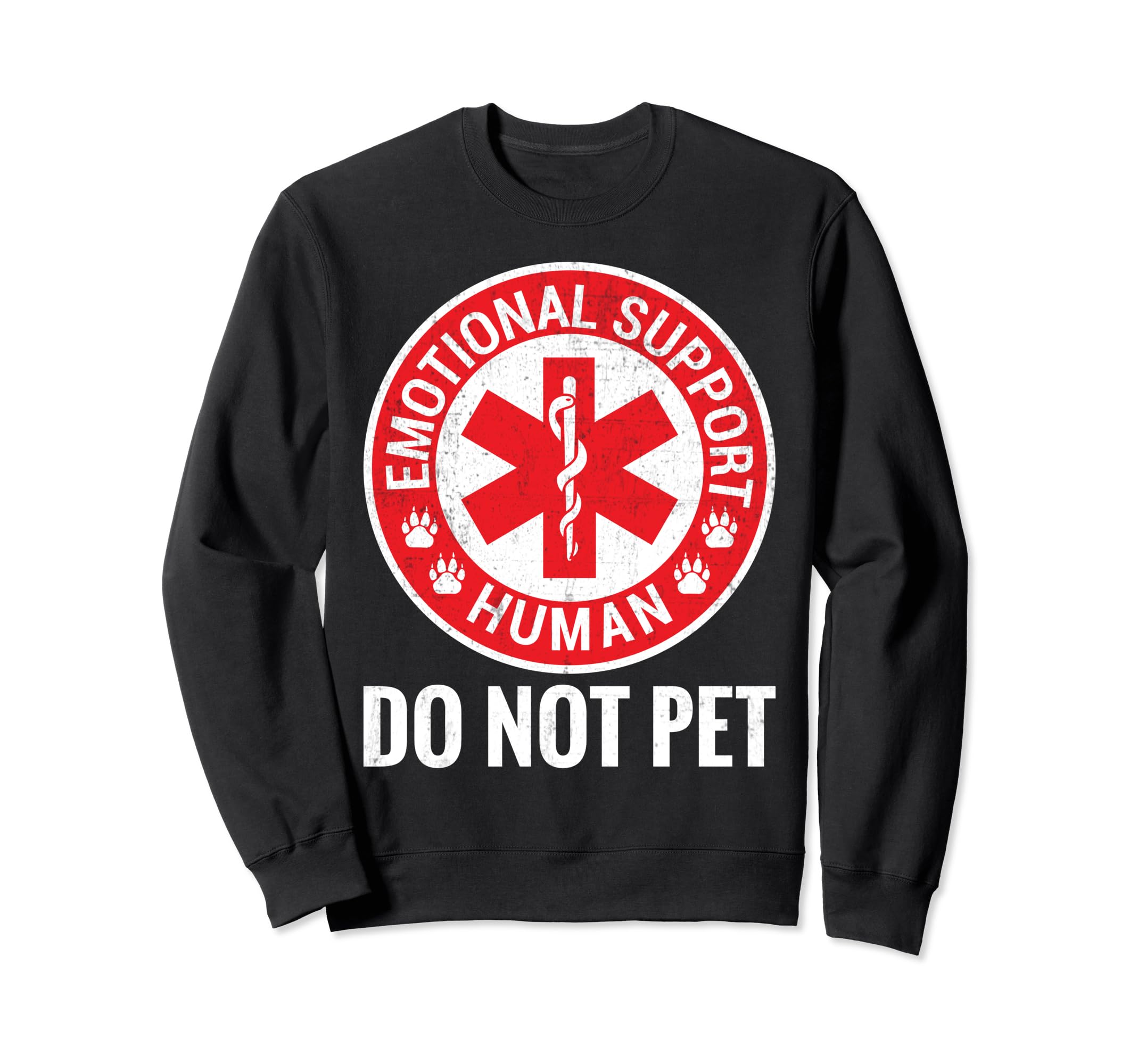 Emotional Support Human Do Not Pet Sweatshirt - Trendy Graphic Men Women - T-Shirt, Sweatshirt, Hoodie
