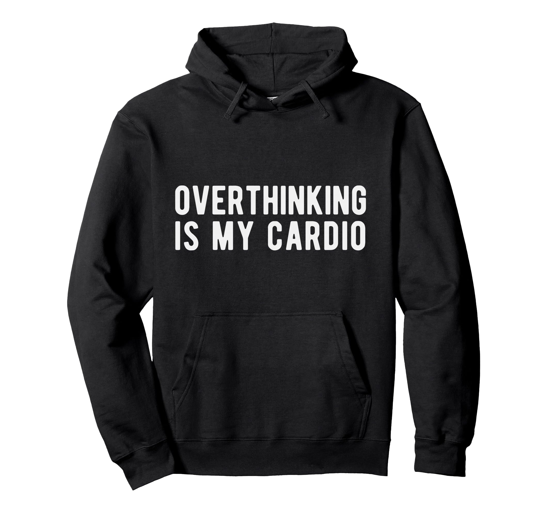 Overthinking Is My Cardio Funny Hoodie - Minimalist Print for Adults - T-Shirt, Sweatshirt, Hoodie