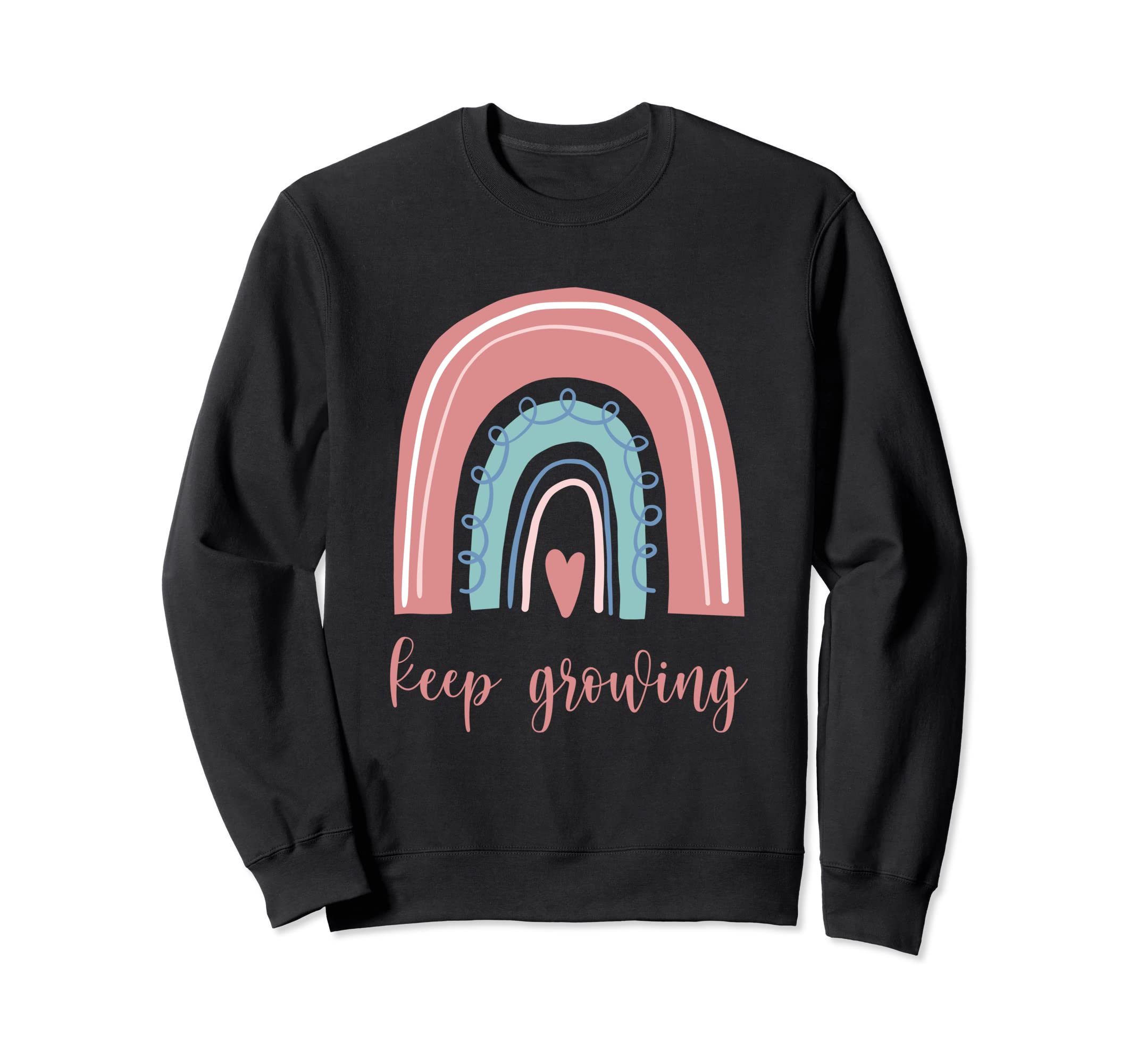 Keep Growing Rainbow Mental Health Sweatshirt - Casual Everyday Wear Unisex - T-Shirt, Sweatshirt, Hoodie