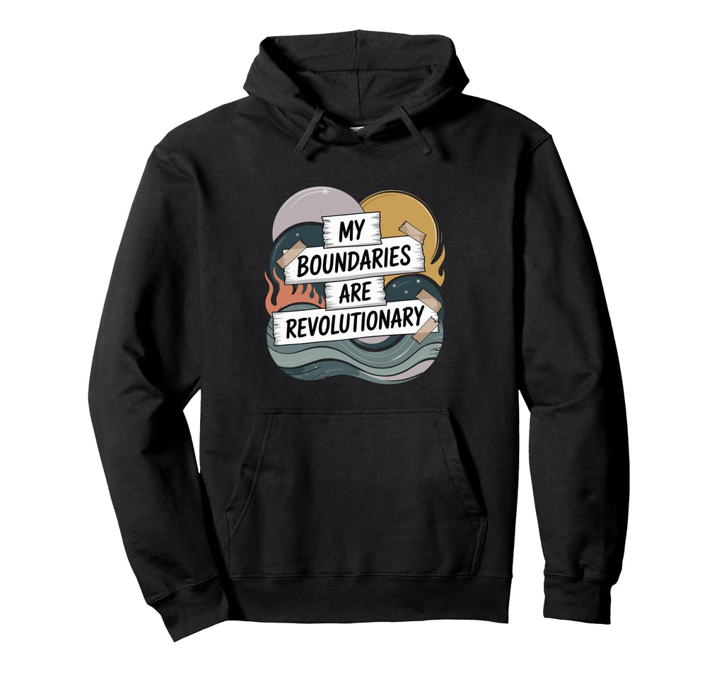 My Boundaries Are Revolutionary Self Hoodie - Minimalist Print for Adults - T-Shirt, Sweatshirt, Hoodie