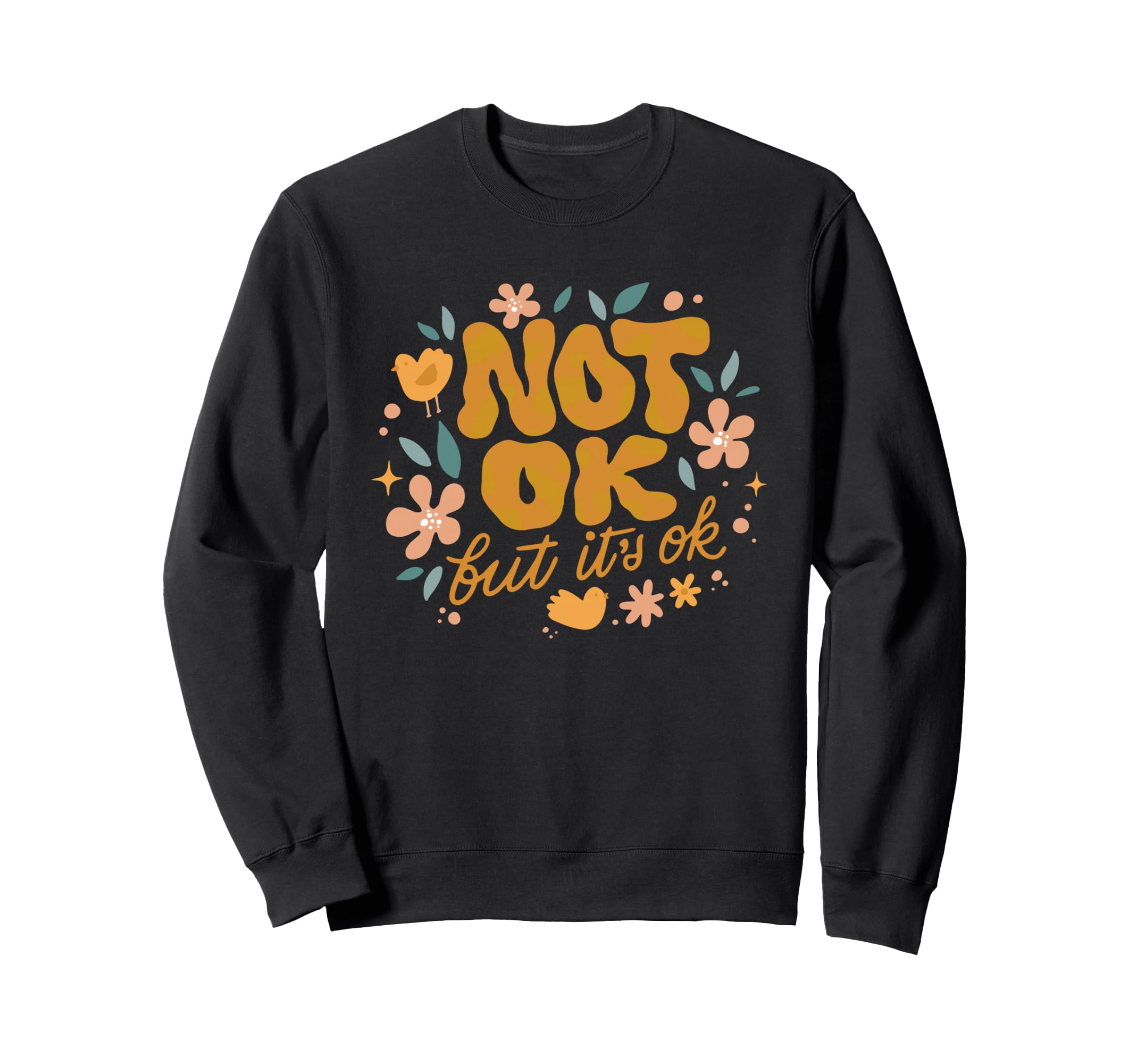 Not Ok But Its Ok Mental Sweatshirt - Casual Everyday Wear for Adults - T-Shirt, Sweatshirt, Hoodie