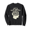 Lets Talk About Mental Health Sweatshirt - Custom Art Print Men Women - T-Shirt, Sweatshirt, Hoodie