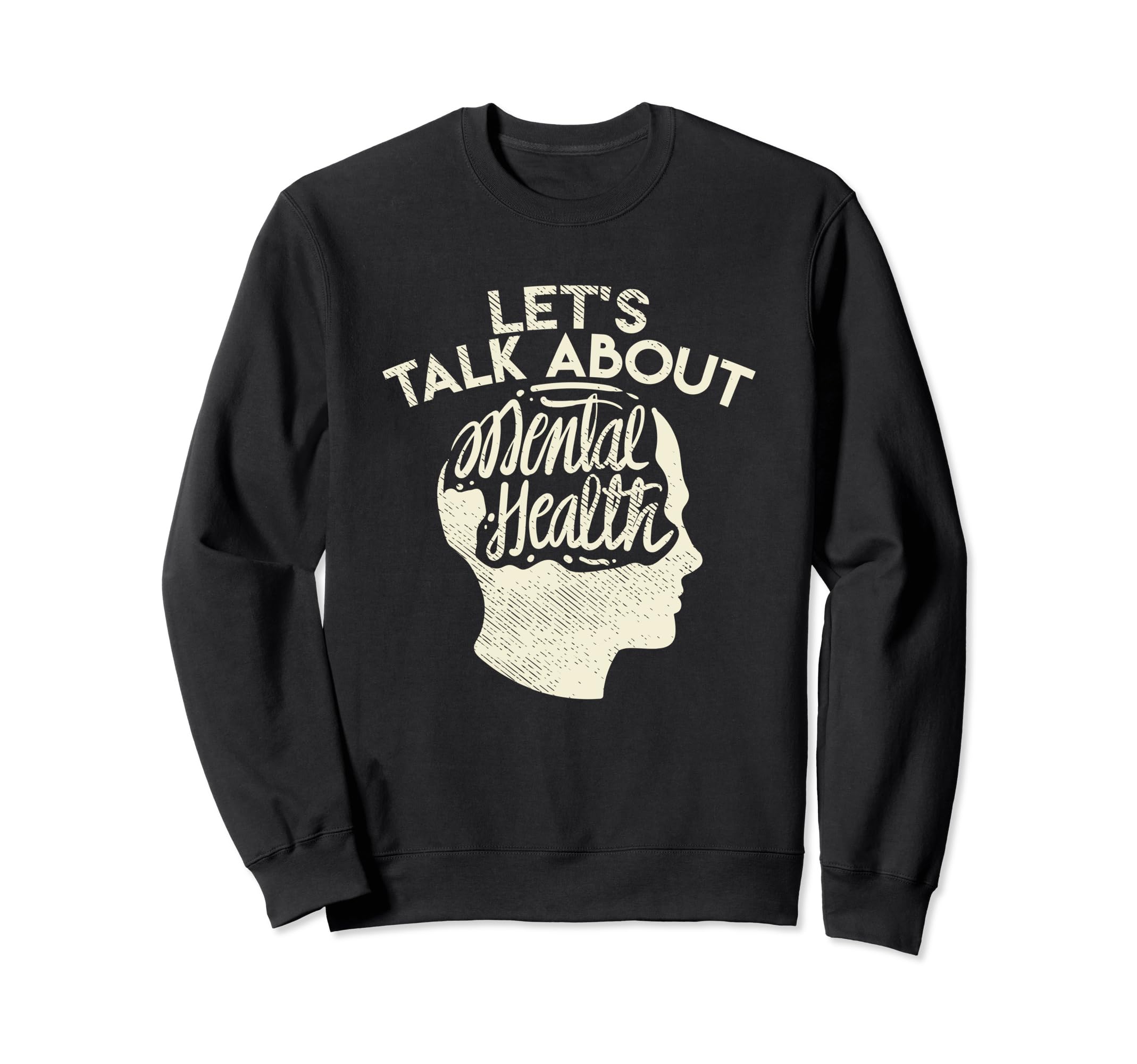 Lets Talk About Mental Health Sweatshirt - Custom Art Print Men Women - T-Shirt, Sweatshirt, Hoodie