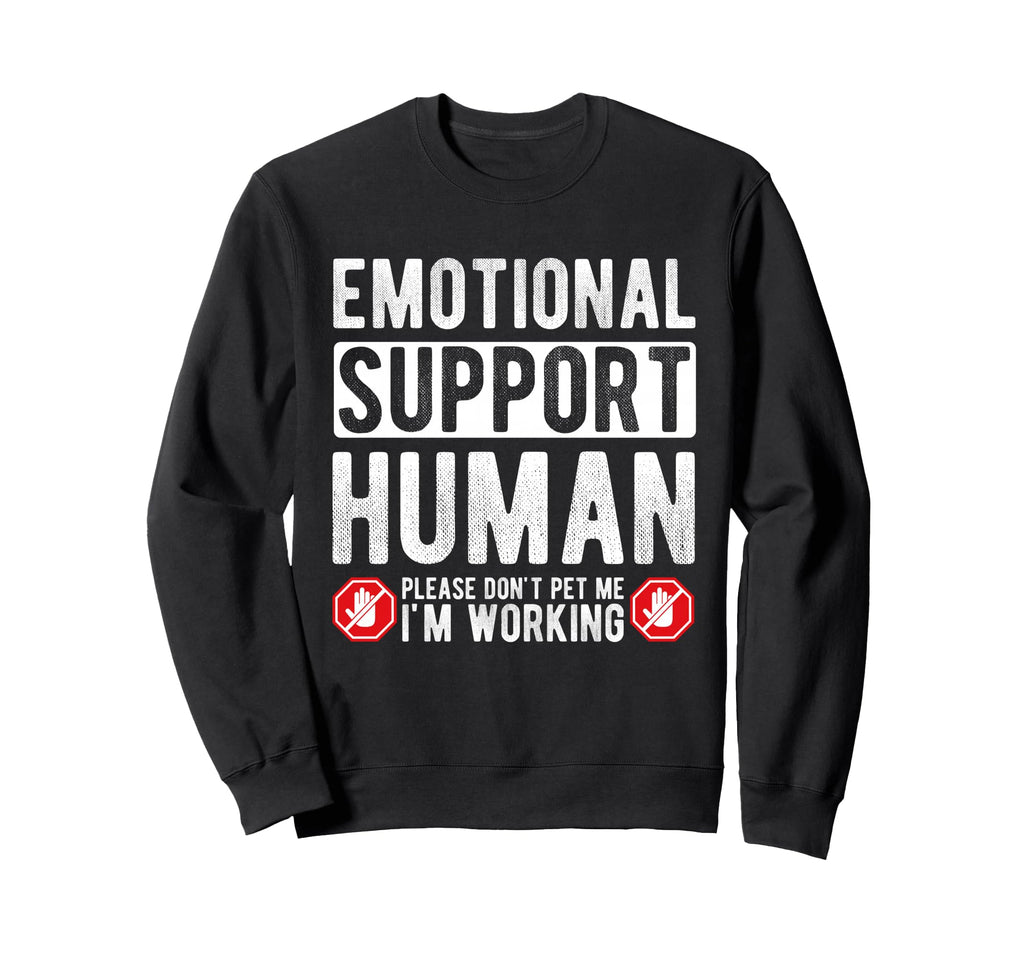 Emotional Support Human Sweatshirt - Casual Everyday Wear for Adults - T-Shirt, Sweatshirt, Hoodie
