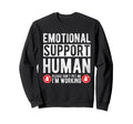 Emotional Support Human Sweatshirt - Casual Everyday Wear for Adults - T-Shirt, Sweatshirt, Hoodie
