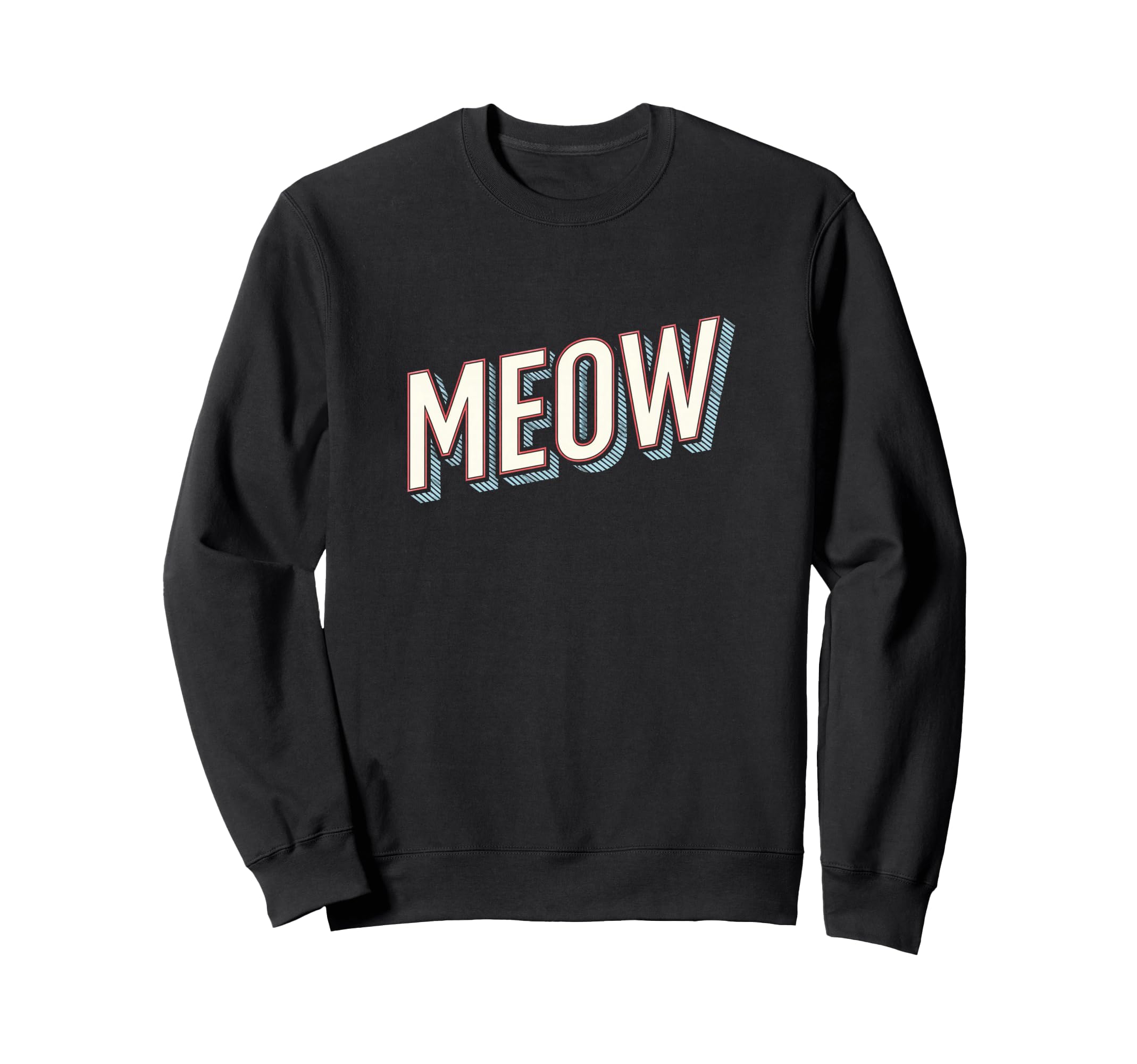 Funny Cat Meow Typography Sweatshirt - Streetwear Style for Adults - T-Shirt, Sweatshirt, Hoodie