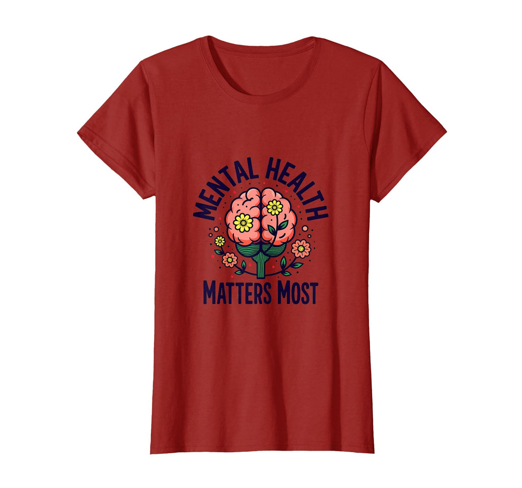 Mental Health Matters Most T-Shirt - Fun Novelty Design for Adults - T-Shirt, Sweatshirt, Hoodie