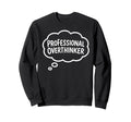 Professional Overthinker Thought Bubble Sweatshirt - Trendy Graphic Unisex - T-Shirt, Sweatshirt, Hoodie