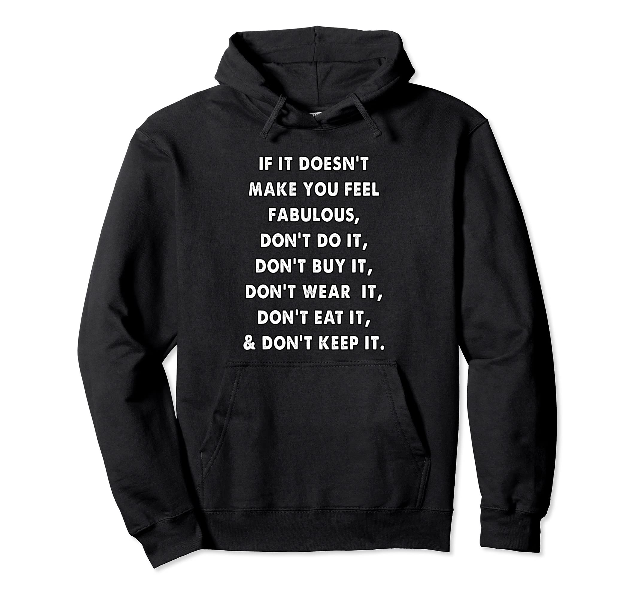 If It Doesnt Make You Feel Fabulous Hoodie - Trendy Graphic Men Women - T-Shirt, Sweatshirt, Hoodie