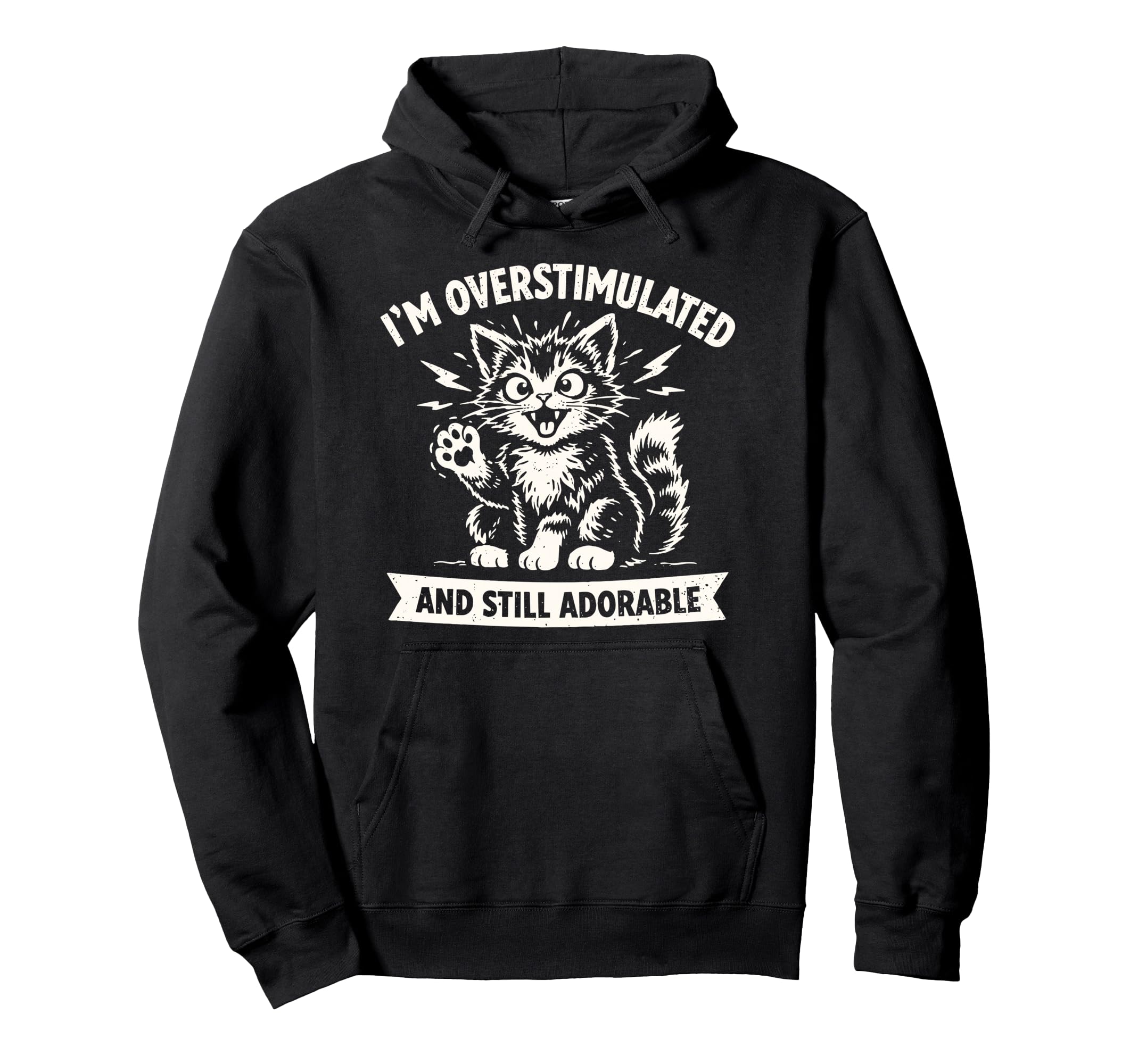 Im Overstimulated And Still Adorable Hoodie - Streetwear Style for Adults - T-Shirt, Sweatshirt, Hoodie