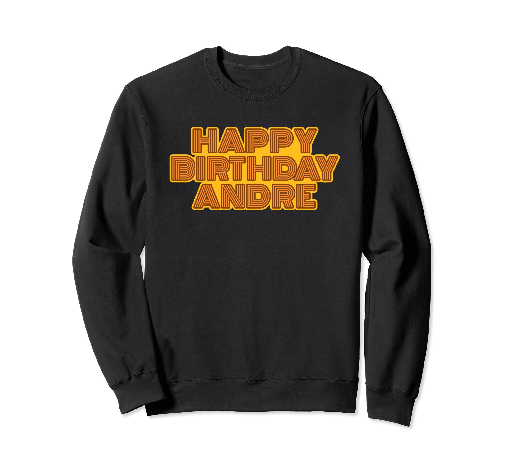 Happy Birthday Andre Personalized Sweatshirt - Custom Art Print Men Women - T-Shirt, Sweatshirt, Hoodie