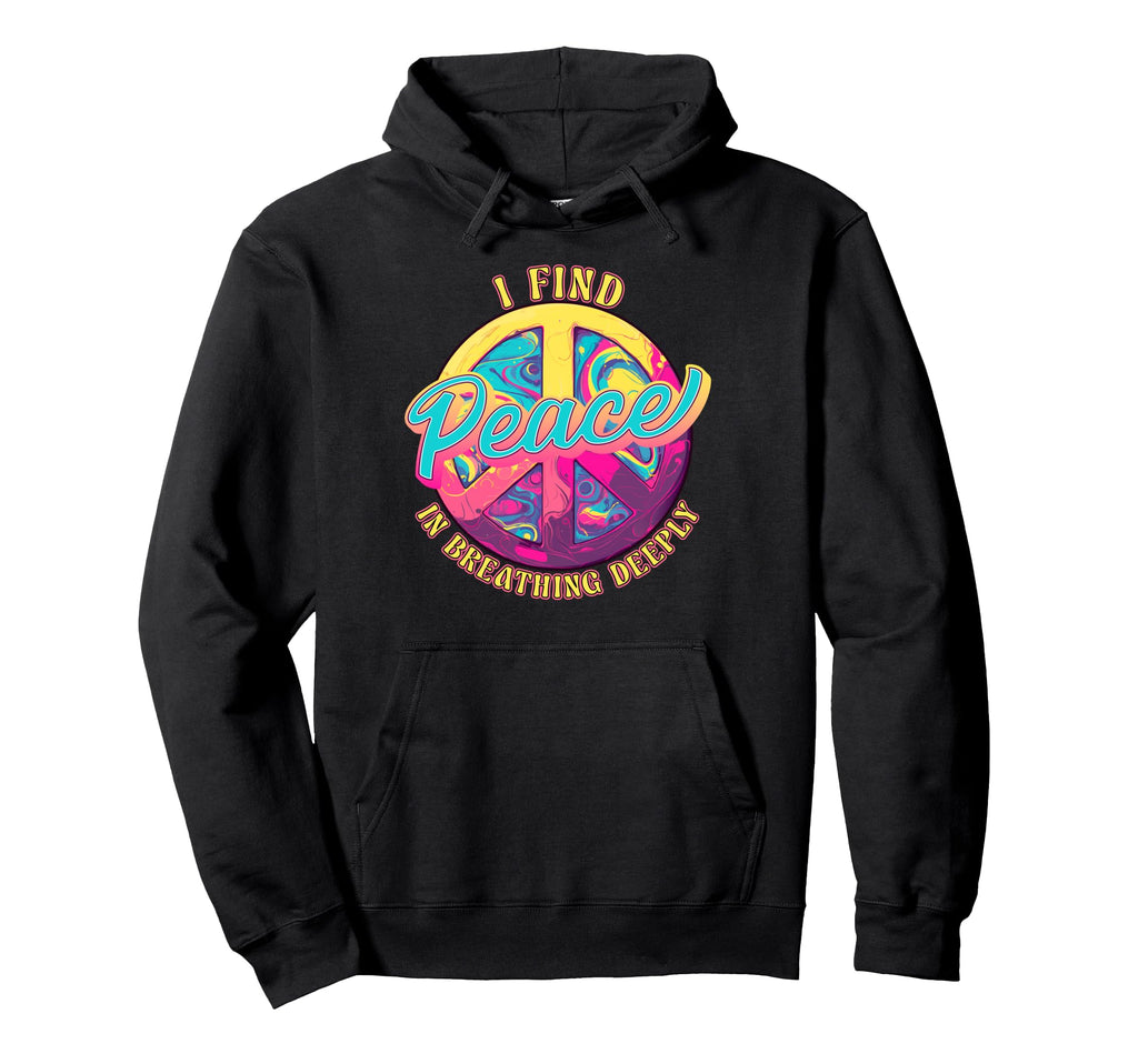 I Find Peace Breathing Mindfulness Hoodie - Graphic Print for Adults - T-Shirt, Sweatshirt, Hoodie