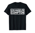 Los Angeles Compton California T-Shirt - Casual Everyday Wear Men Women - T-Shirt, Sweatshirt, Hoodie