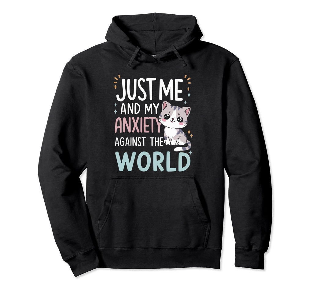 Just Me And My Anxiety Against World Hoodie - Casual Everyday Wear Unisex - T-Shirt, Sweatshirt, Hoodie