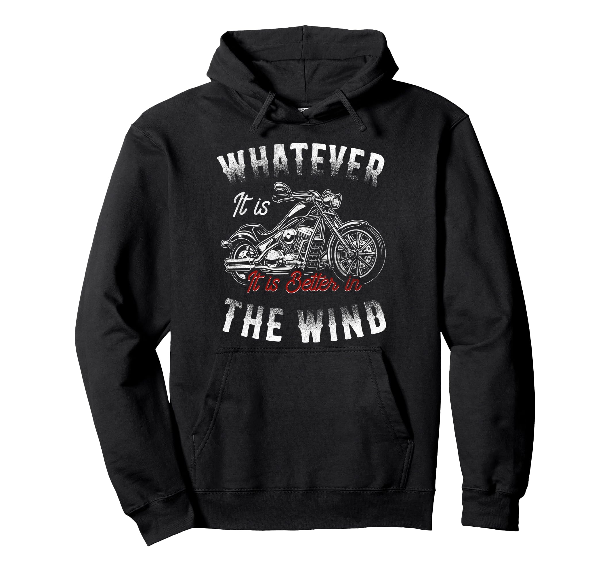 Motorcycle Biker Its Better Wind Hoodie - Casual Everyday Wear for Adults - T-Shirt, Sweatshirt, Hoodie
