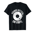 Sounds Better Vinyl Record Player T-Shirt - Casual Everyday Wear for Adults - T-Shirt, Sweatshirt, Hoodie