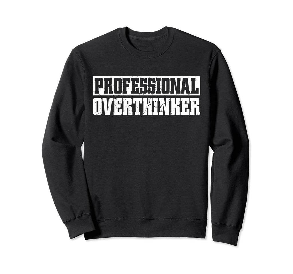 Professional Overthinker Introvert Sweatshirt - Novelty Apparel for Adults - T-Shirt, Sweatshirt, Hoodie