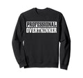Professional Overthinker Introvert Sweatshirt - Novelty Apparel for Adults - T-Shirt, Sweatshirt, Hoodie