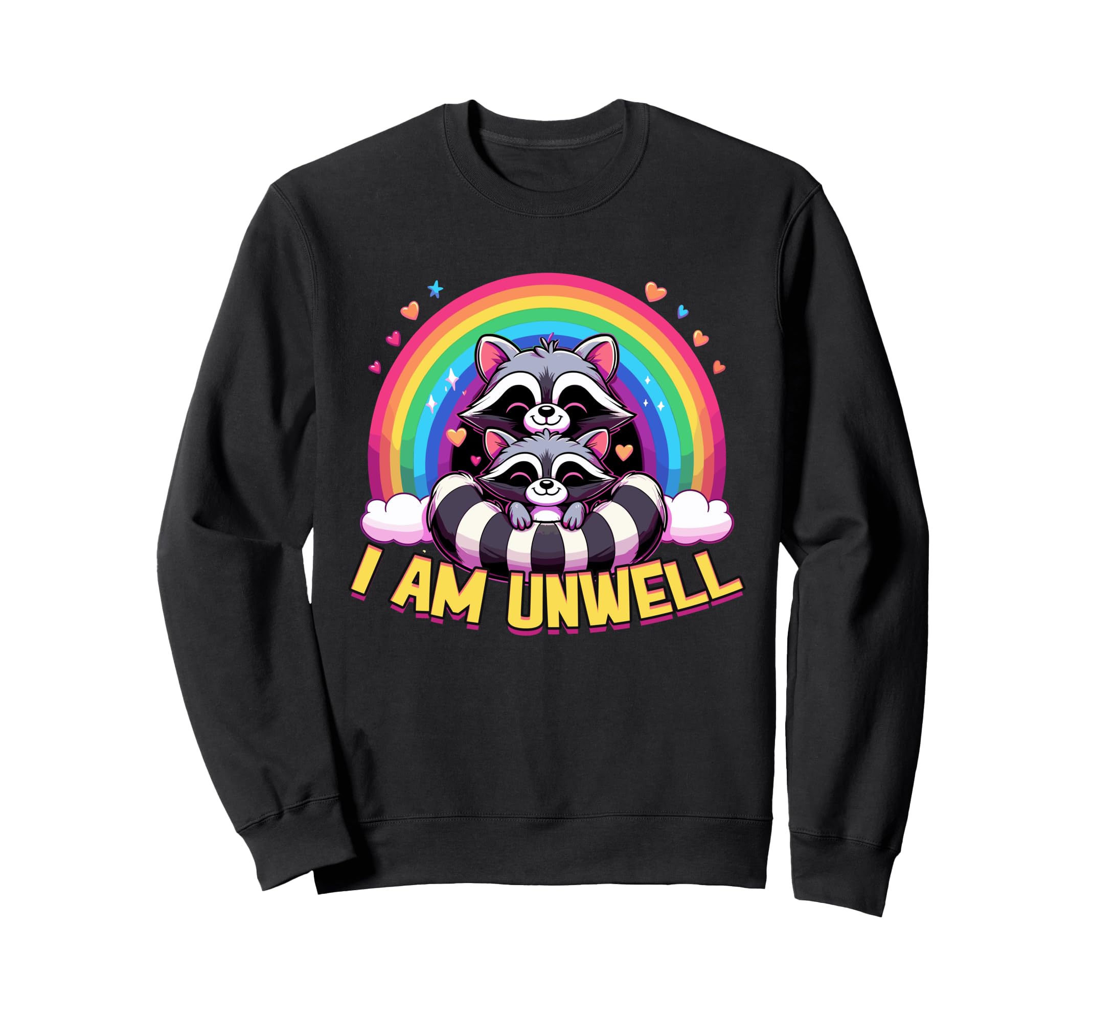 Raccoon I Am Unwell Rainbow Anxiety Sweatshirt - Unique Graphic for Adults - T-Shirt, Sweatshirt, Hoodie