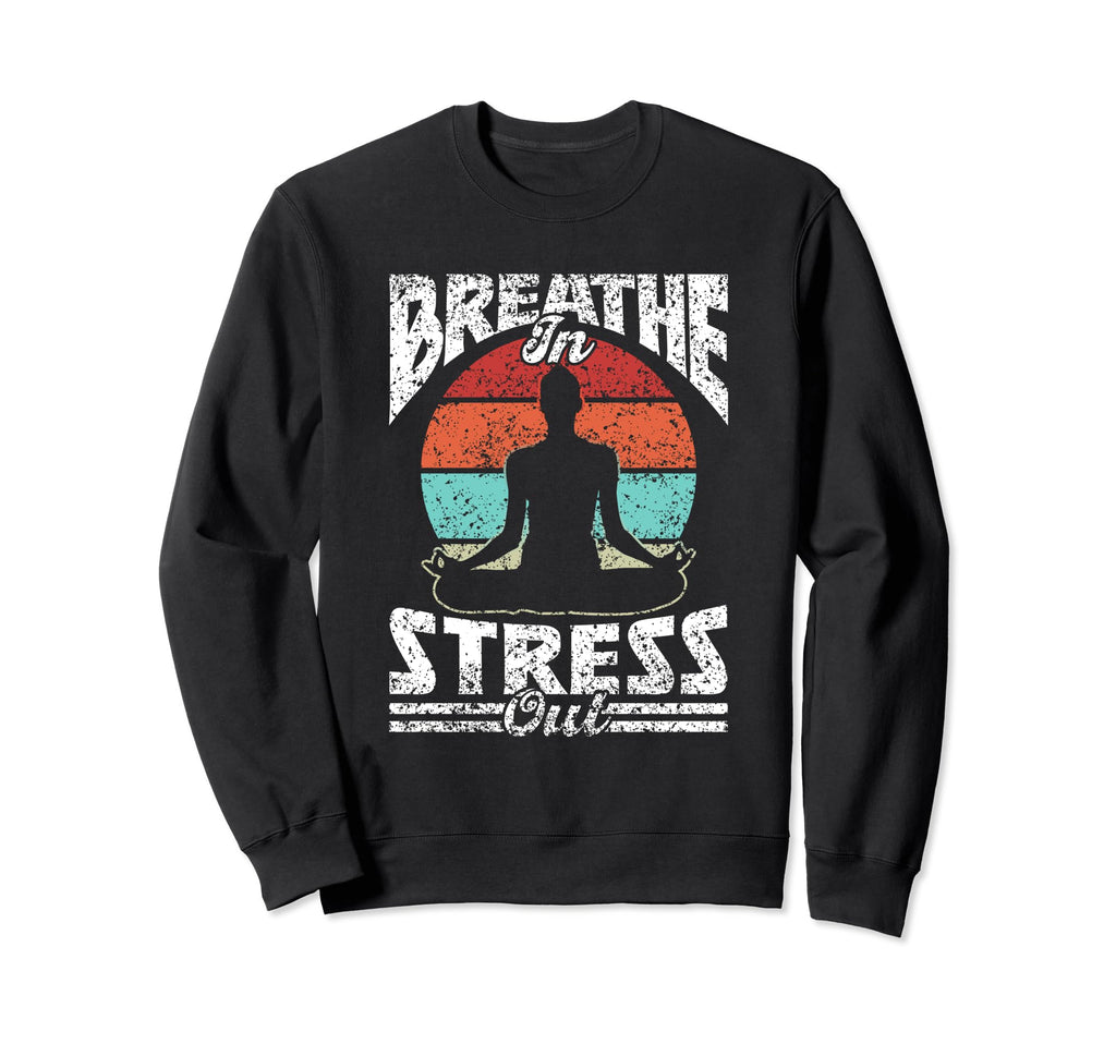 Breathe Stress Out Brain Awareness Sweatshirt - Novelty Apparel for Adults - T-Shirt, Sweatshirt, Hoodie