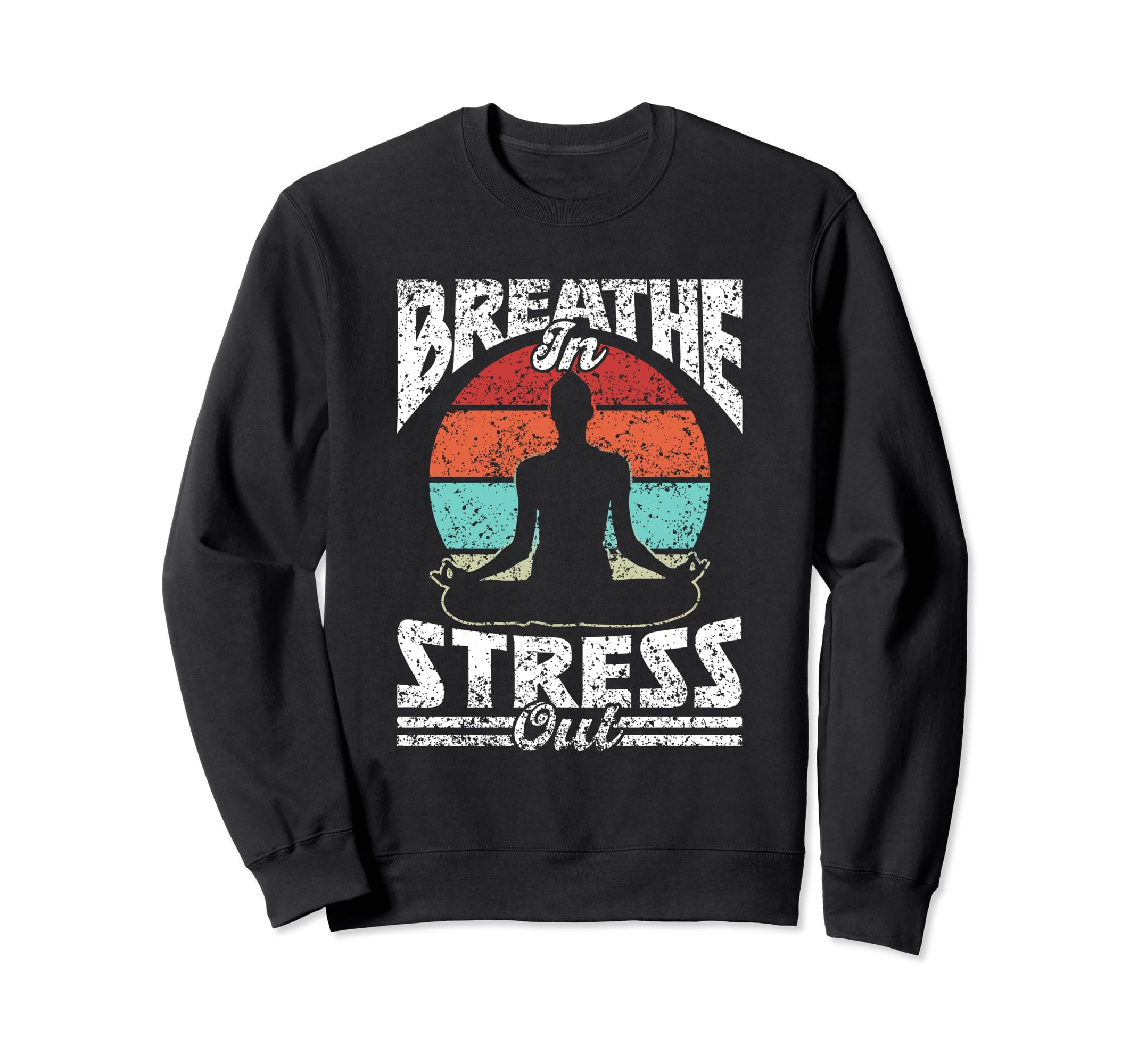 Breathe Stress Out Brain Awareness Sweatshirt - Novelty Apparel for Adults - T-Shirt, Sweatshirt, Hoodie