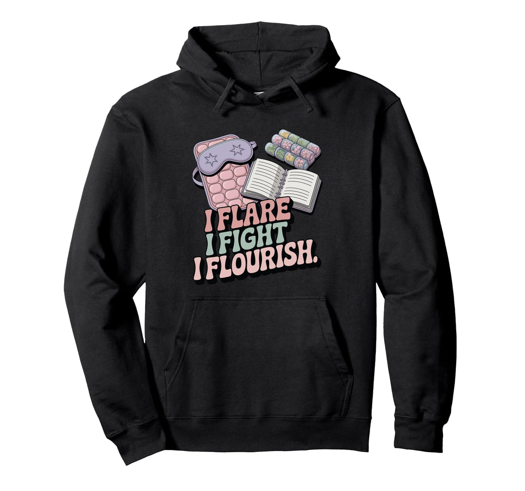 I Flare I Fight I Flourish Chronic Hoodie - Trendy Graphic Men Women - T-Shirt, Sweatshirt, Hoodie