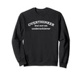 Overthinker But Not Underachiever Sweatshirt - Fun Novelty Design Unisex - T-Shirt, Sweatshirt, Hoodie