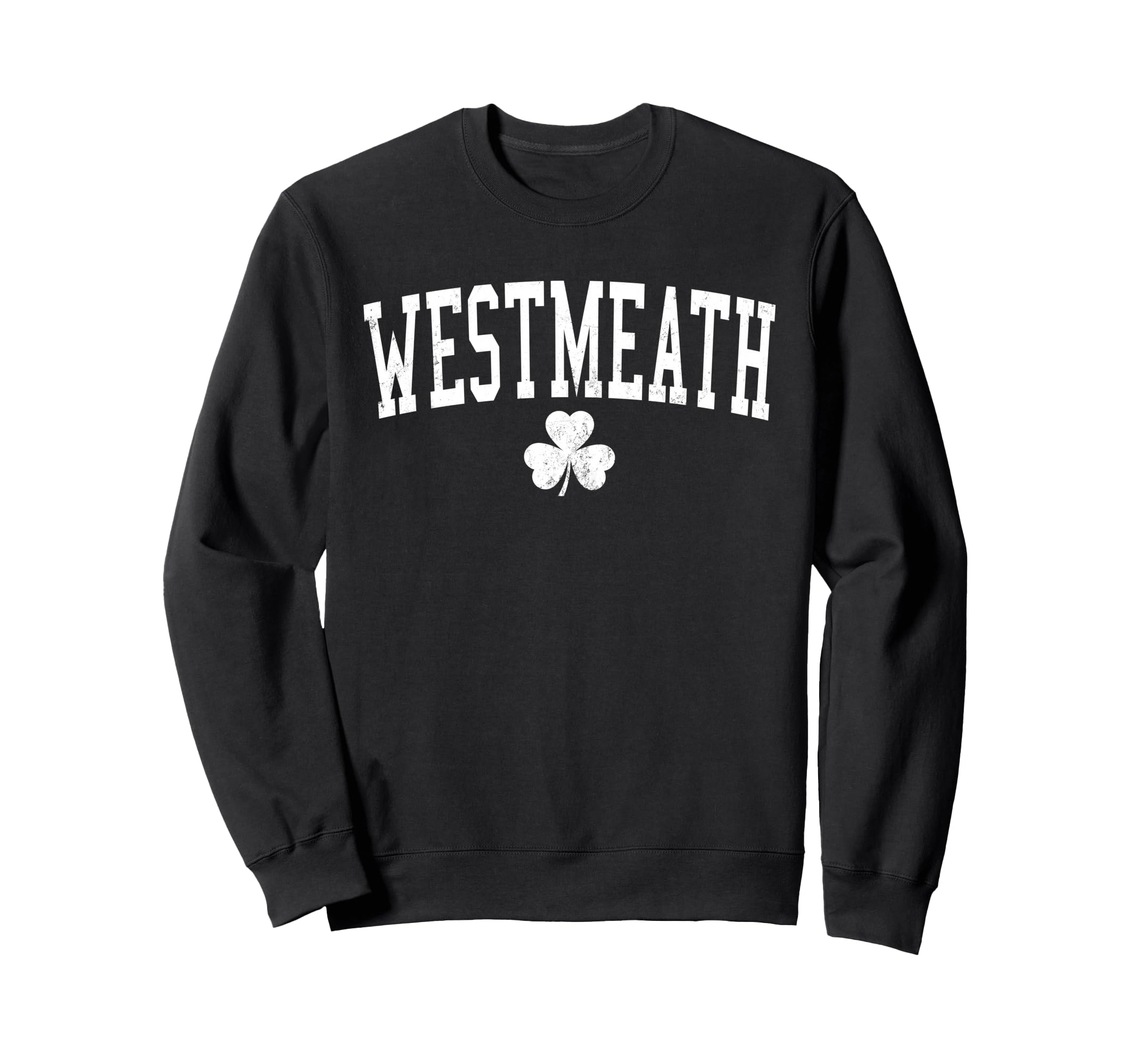 Westmeath Ireland St Patricks Day Sweatshirt - Casual Everyday Wear Unisex - T-Shirt, Sweatshirt, Hoodie