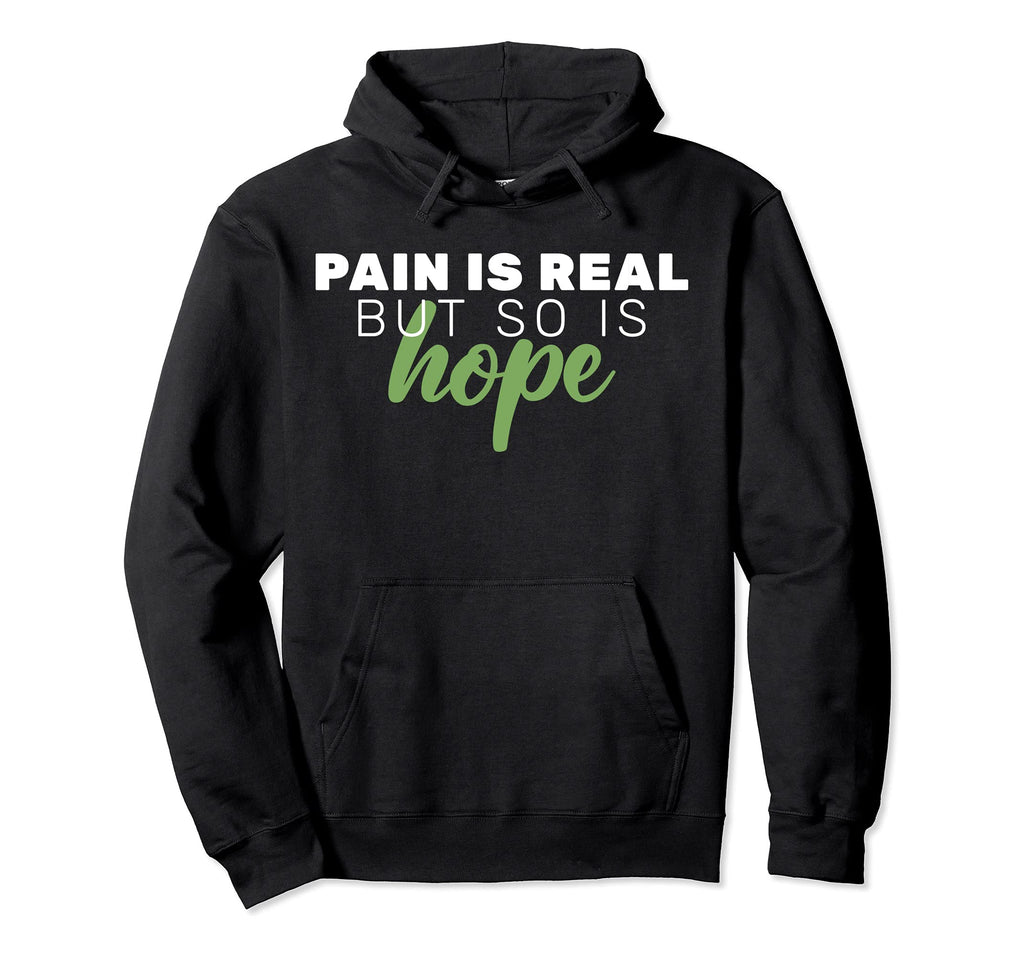 Pain Is Real But So Is Hope Mental Health Hoodie - Aesthetic Graphic Unisex - T-Shirt, Sweatshirt, Hoodie