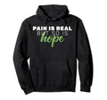 Pain Is Real But So Is Hope Mental Health Hoodie - Aesthetic Graphic Unisex - T-Shirt, Sweatshirt, Hoodie