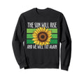 Sun Will Rise We Will Try Again Sweatshirt - Minimalist Print Unisex - T-Shirt, Sweatshirt, Hoodie