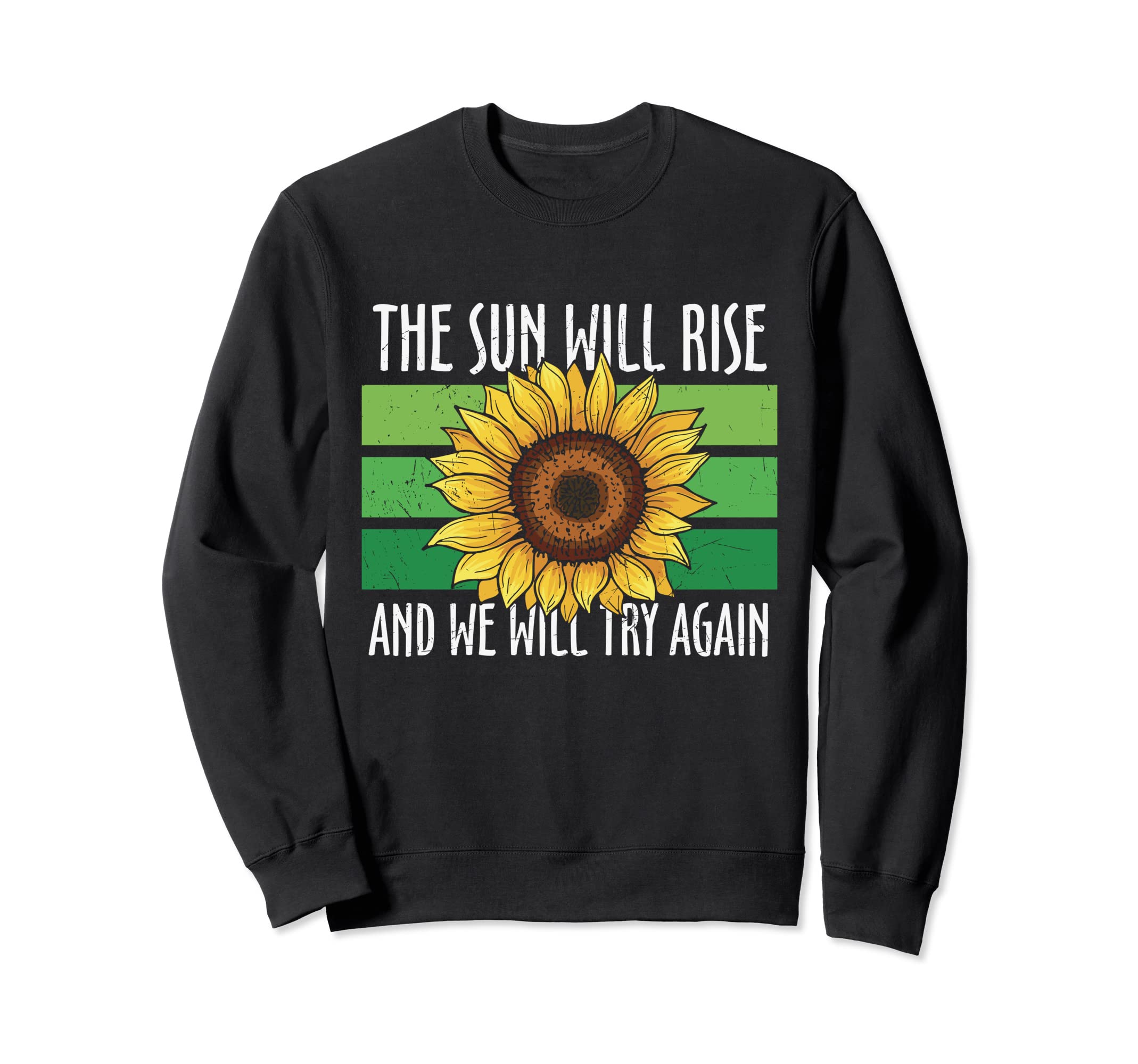 Sun Will Rise We Will Try Again Sweatshirt - Minimalist Print Unisex - T-Shirt, Sweatshirt, Hoodie