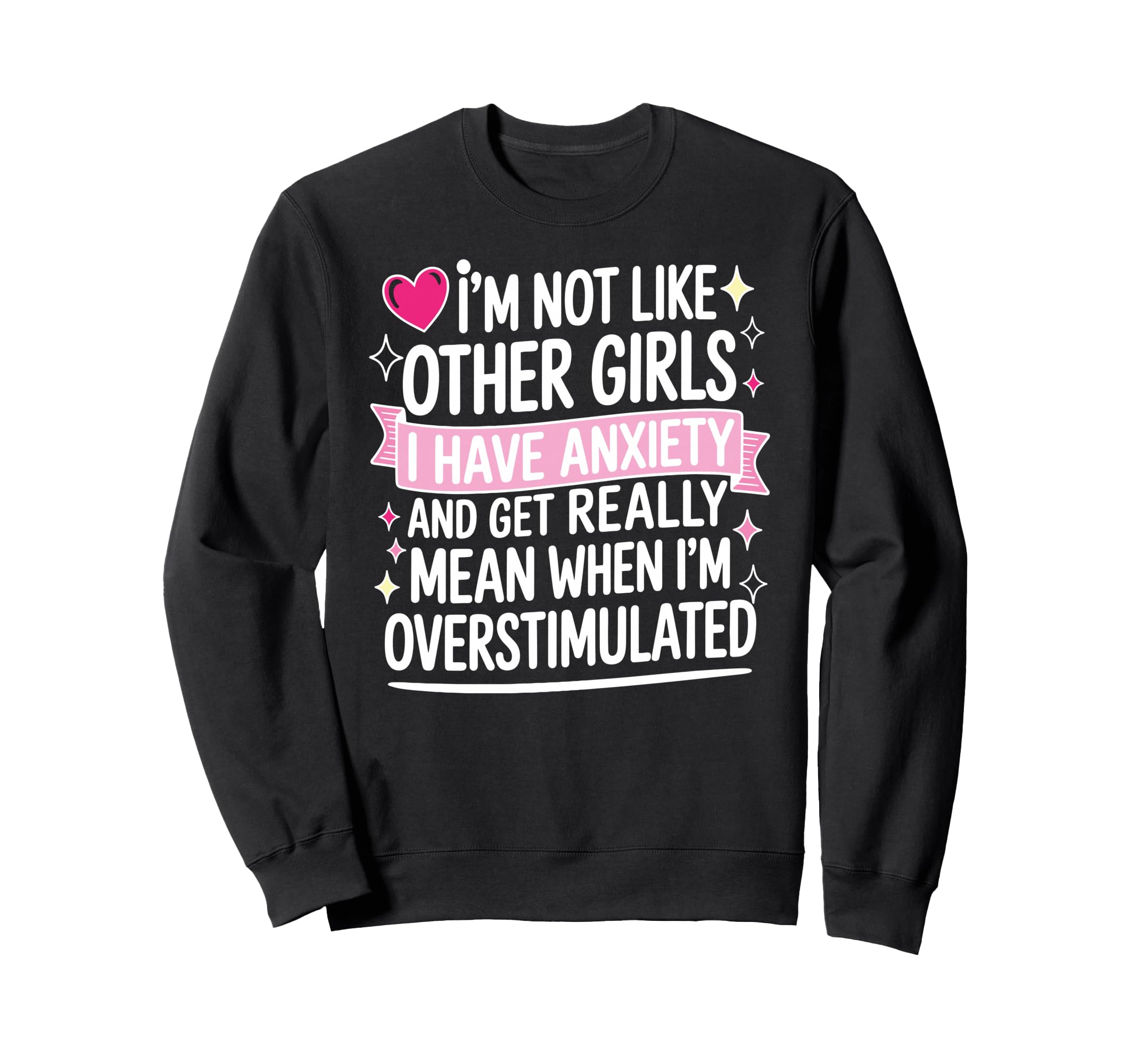 Im Not Like Other I Have Anxiety Sweatshirt - Custom Art Print for Adults - T-Shirt, Sweatshirt, Hoodie