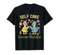 Self Care Goose Bumps T-Shirt - Novelty Apparel Unisex - T-Shirt, Sweatshirt, Hoodie